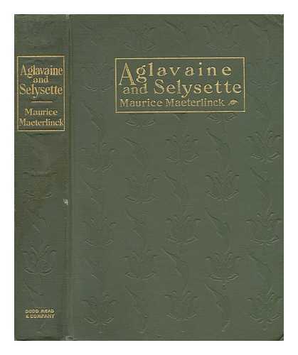 MAETERLINCK, MAURICE - Aglavaine and Selysette - a Drama in Five Acts