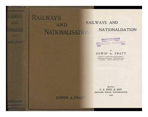 PRATT, EDWIN A. (1854-1922) - Railways and Nationalisation