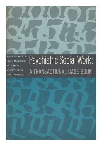 GRINKER, SR. , ROY R. ET AL. - Psychiatric Social Work: a Transactional Case Book