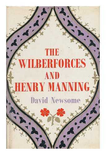 NEWSOME, DAVID - The Wilberforces and Henry Manning - the Parting of Friends