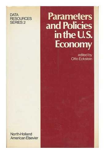 ECKSTEIN, OTTO - Parameters and Policies in the U. S. Economy - Data Resources Series - Volume 2