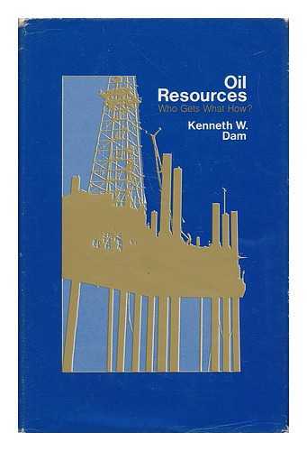 DAM, KENNETH W. - Oil Resources - Who Gets What How?