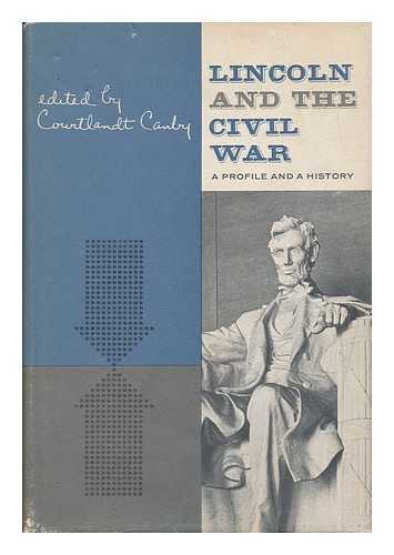 CANBY, COURTLANDT - Lincoln and the Civil War : a Profile and a History
