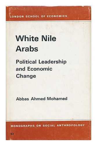 MOHAMED, ABBAS AHMED - White Nile Arabs - Political Leadership and Economic Change