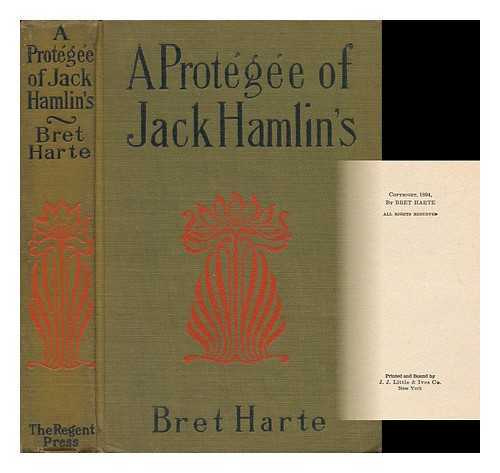 HARTE, BRET (1836-1902) - A Protegee of Jack Hamlin's, and Other Stories