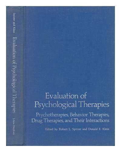 SPITZER, ROBERT L. AND KLEIN, DONALD F. - Evaluation of Psychological Therapies - Psychotherapies, Behavior Therapies, Drug Therapies, and Their Interactions