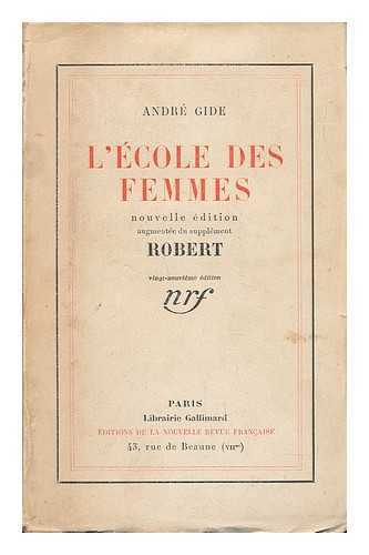 Gide, Andre (1869-1951) Fonseca, Gonzalo (Illus.) - L'Ecole Des Femmes / Andre Gide. Nouvelle edition, augmentee du supplement Robert