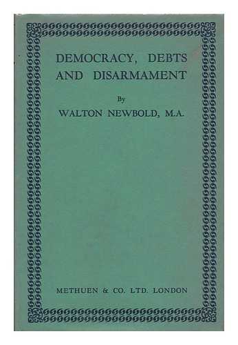 NEWBOLD, WALTON (1888-) - Democracy, Debts and Disarmament