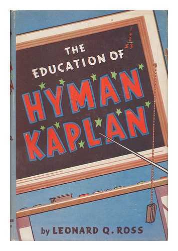 ROSS, LEONARD Q. - The Education of Hyman Kaplan