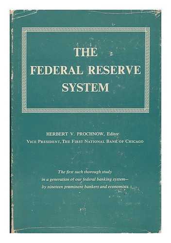 PROCHNOW, HERBERT VICTOR (1897- ED. ) - The Federal Reserve System