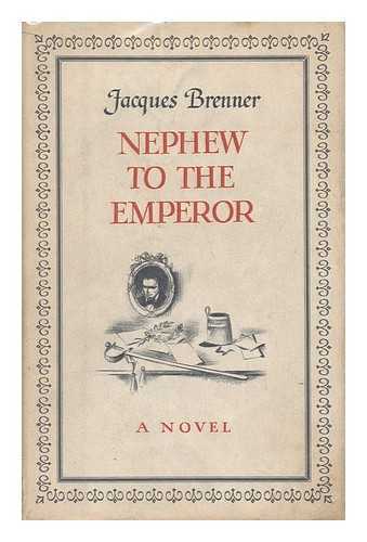 BRENNER, JACQUES - Nephew to the Emperor - a Novel Based on the Life of Beethoven