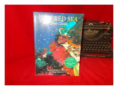 CARLETTI, ALESSANDRO - The Red Sea Dive Guide / Text by Alessandro Carletti ; Photographs by Andrea Ghisotti ; [Translator, Antony Shugaar]