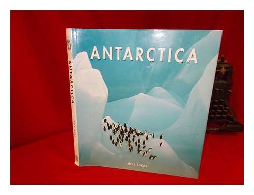 LUCAS, MIKE - Antarctica / Mike Lucas