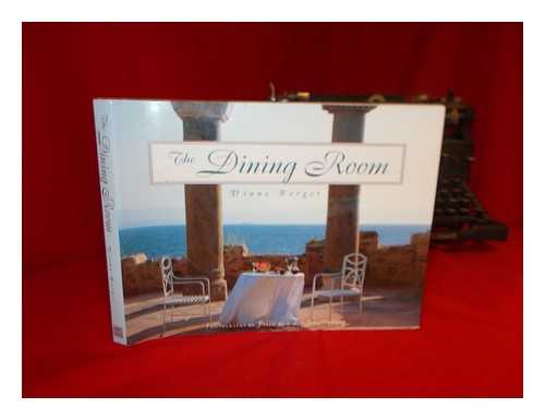 BERGER, DIANE (DIANE L. ) - The Dining Room / Diane Berger ; Photographs by Fritz Von Der Schulenburg