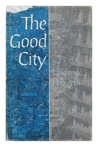 HAWORTH, LAWRENCE (1926-) - The Good City / Lawrence Haworth