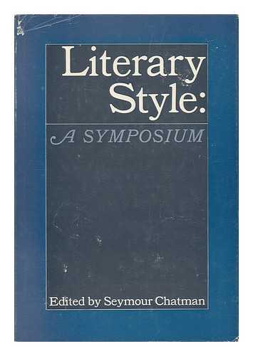 SEYMOUR CHATMAN (ED. ) - Literary Style; a Symposium; Edited and (In Part) Translated by Seymour Chatman