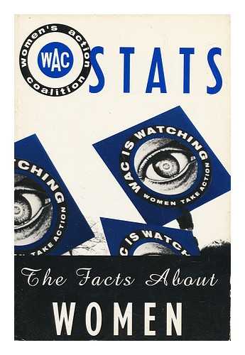 WOMEN'S ACTION COALITION - WAC Stats : the Facts about Women / Women's Action Coalition