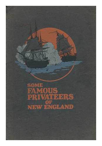 EASTMAN, RALPH MASON (1891-) - Some Famous Privateers of New England