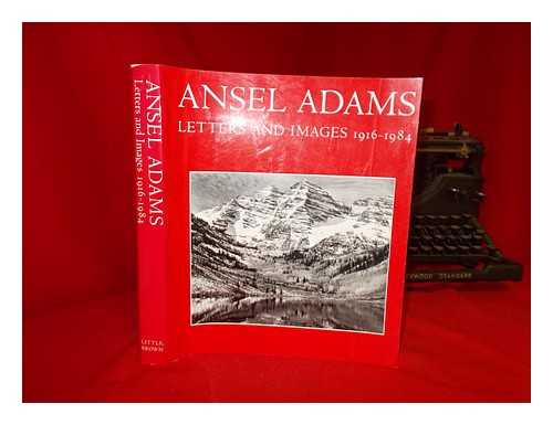 ADAMS, ANSEL - Ansel Adams : Letters and Images, 1916-1984 / Edited by Mary Street Alinder and Andrea Gray Stillman ; Foreword by Wallace Stegner