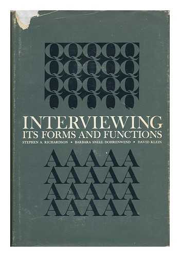 RICHARDSON, STEPHEN A. - Interviewing, its Forms and Functions [By] Stephen A. Richardson, Barbara Snell Dohrenwend [And] David Klein