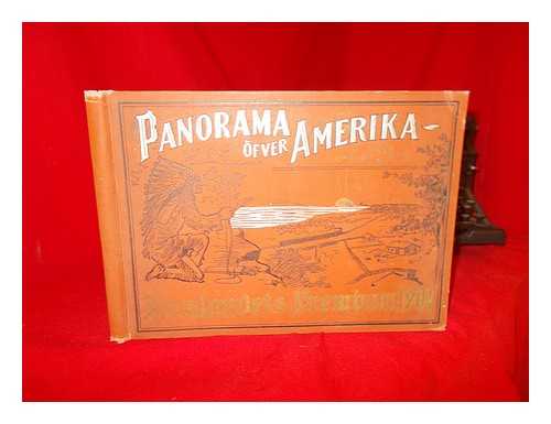 HEMLANDET PUBLISHER [VERLAG] - Panorama Ofver Amerika En Samling Bilder Fran Forenta Staterna, Canada Och Mexico - [Med Historika, Geografiska, Topografiska Och Statistika Beskrifningar]