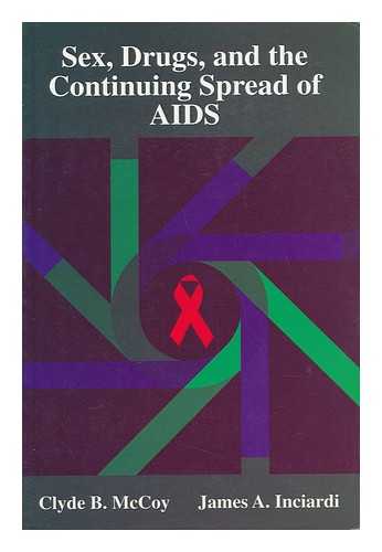 MCCOY, CLYDE B. AND INCIARDI, JAMES A. - Sex, Drugs, and the Continuing Spread of AIDS