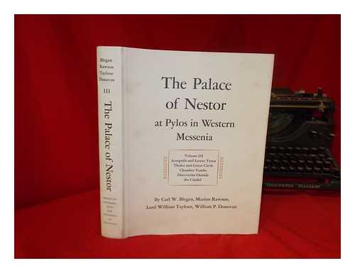 BLEGEN, CARL WILLIAM (1887-1971) - The Palace of Nestor At Pylos in Western Messenia [Edited] by Carl W. Blegen and Marion Rawson - [V. 3. Acropolis and Lower Town: Tholoi, Grave Circle, and Chamber Tombs; Discoveries Outside the Citadel]