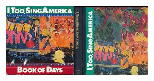 WOODS, PAULA L. AND LIDDELL, FELIX H. - I, Too, Sing America - the African American Book of Days
