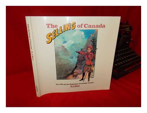 HART, E. J. - The Selling of Canada : the CPR and the Beginnings of Canadian Tourism