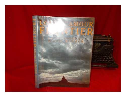 L'AMOUR, LOUIS (1908-1988) - Frontier / Louis L'Amour ; Photographs by David Muench