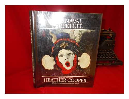 COOPER, HEATHER - Carnaval Perpetuel : a Collection of Works