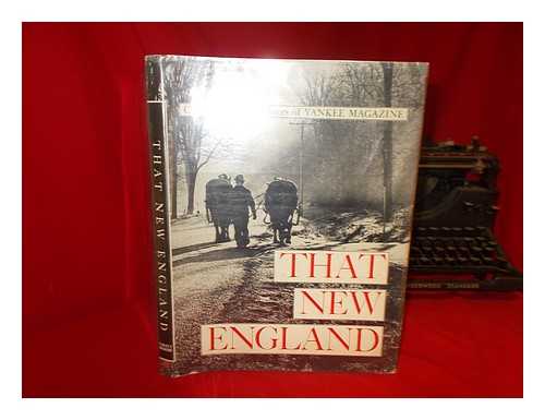 SAGENDORPH, ROBB HANSELL (COMP. ) - That New England, Edited by Robb Sagendorph and Judson D. Hale