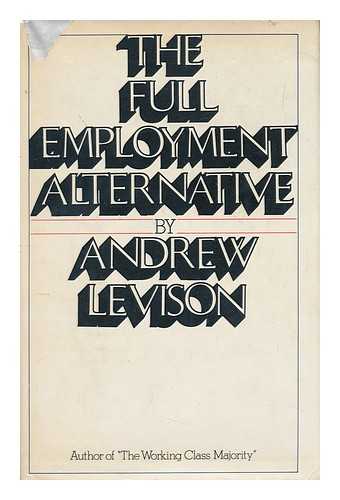 LEVISON, ANDREW - The Full Employment Alternative