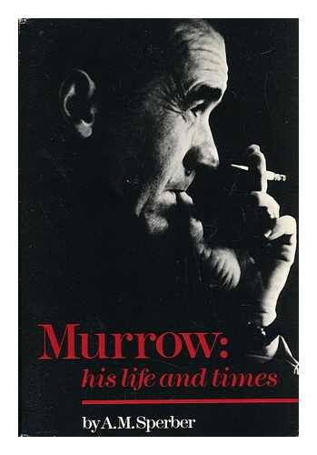 SPERBER, A. M. (ANN M. ) (1935-) - Murrow, His Life and Times / A. M. Sperber