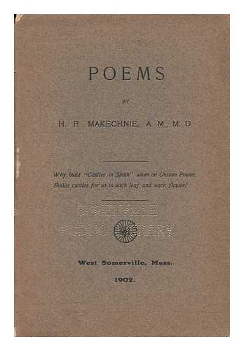 MAKECHNIE, H. P. - Poems by H. P. Makechnie, A. M. , M. D