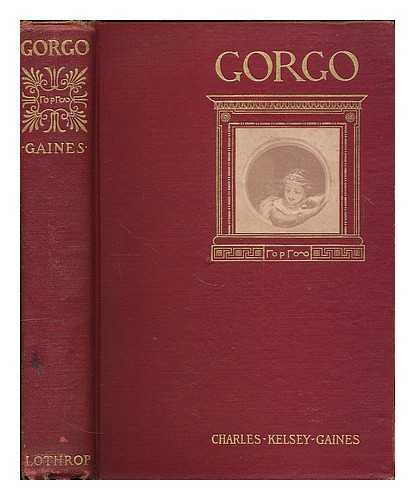 GAINES, CHARLES KELSEY (1854-1943) - Gorgo; a Romance of Old Athens