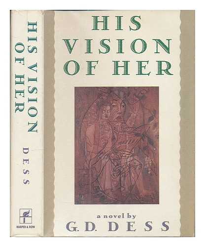 DESS, G. D. - His Vision of Her / G. D. Dess