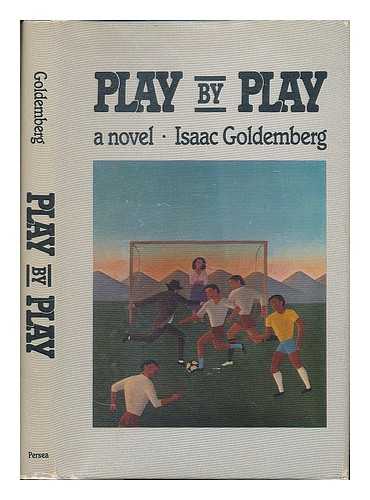 GOLDEMBERG, ISAAC (1945-) - Play by Play / Isaac Goldemberg ; Translated from the Spanish by Hardie St. Martin