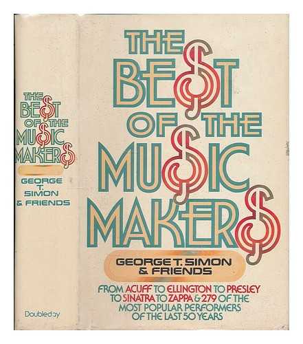 SIMON, GEORGE THOMAS - The Best of the Music Makers : from Acuff to Ellington to Presley to Sinatra to Zappa and 279 More of the Most Popular Performers of the Last Fifty Years