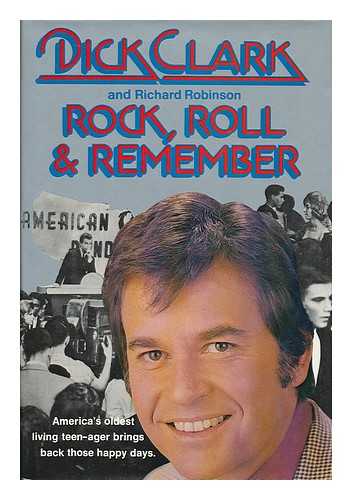 CLARK, DICK (1929-) - Rock, Roll & Remember / Dick Clark and Richard Robinson