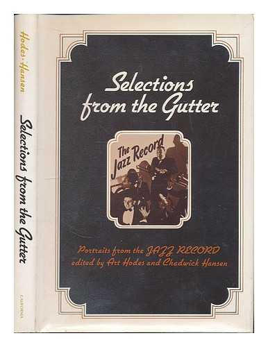 ART HODES AND CHADWICK HANSEN (EDS. ) - Selections from the Gutter : Jazz Portraits from 'The Jazz Record' / Edited by Art Hodes and Chadwick Hansen