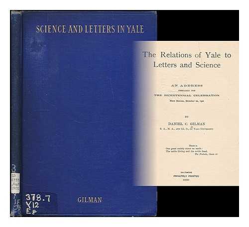 GILMAN, DANIEL C. - The Relations of Yale to Letters and Science - an Address Prepared for the Bicentennial Celebration, New Haven, October 22, 1901