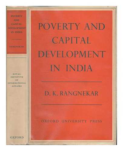 RANGNEKAR, D. K. D. - Poverty and Capital Development in India; Contemporary Investment Patterns, Problems and Planning. Issued under the Auspices of the Royal Institute of International Affairs