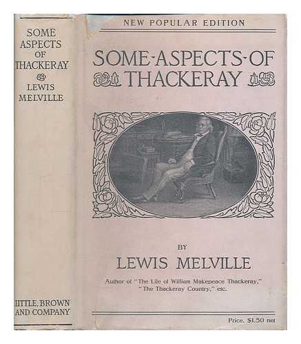 [Benjamin, Lewis Saul] (1874-1932) - Some Aspects of Thackeray, by Lewis Melville [Pseud. ] ...