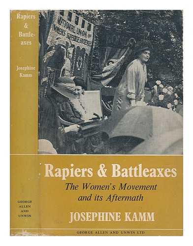 KAMM, JOSEPHINE - Rapiers and Battleaxes: the Women's Movement and its Aftermath; Foreword by Mary Stocks (Baroness Stocks)