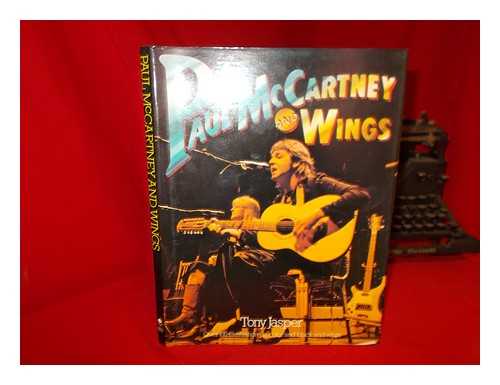 JASPER, TONY - Paul McCartney and Wings / [By] Tony Jasper