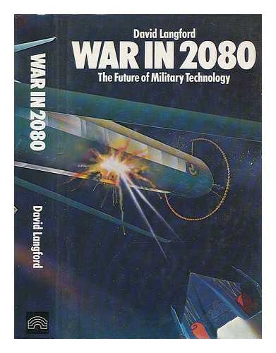 LANGFORD, DAVID (1953-) - War in 2080 : the Future of Military Technology / David Langford