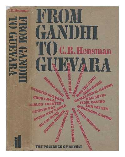 HENSMAN, C. R. - From Gandhi to Guevara: the Polemics of Revolt [By] C. R. Hensman