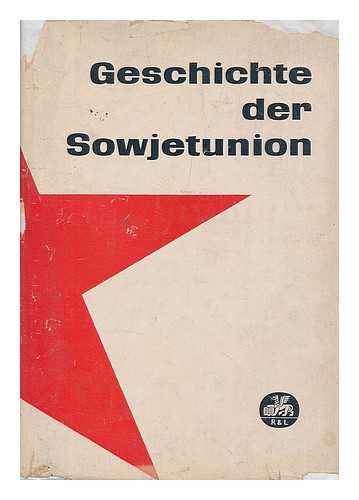 DR. GUNTER ROSENFELD - Geschichte Der Sowjetunion, 1917-1957. [Ins Deutsche Ubertragen Von Einem Kollektiv Unter Der Leitung Von Gunter Rosenfeld. P. M. Kim (Verantwortlicher Redakteur) Et Al. ]