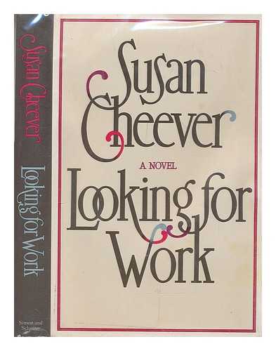 CHEEVER, SUSAN - Looking for Work / Susan Cheever